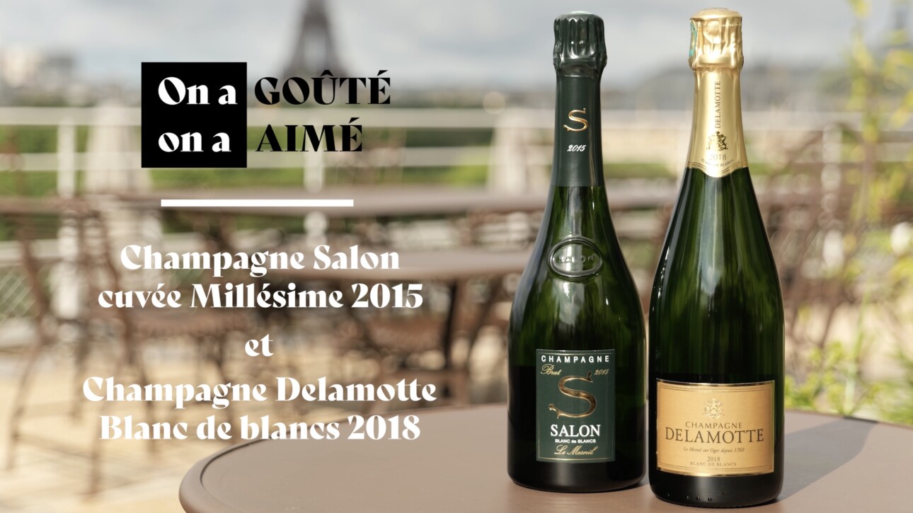 On a goûté, on a aimé : Champagnes Salon 2015 et Delamotte 2018